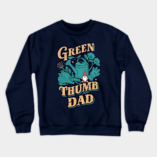 Green Thumb Dad | Father's Day | Dad Lover gifts Crewneck Sweatshirt